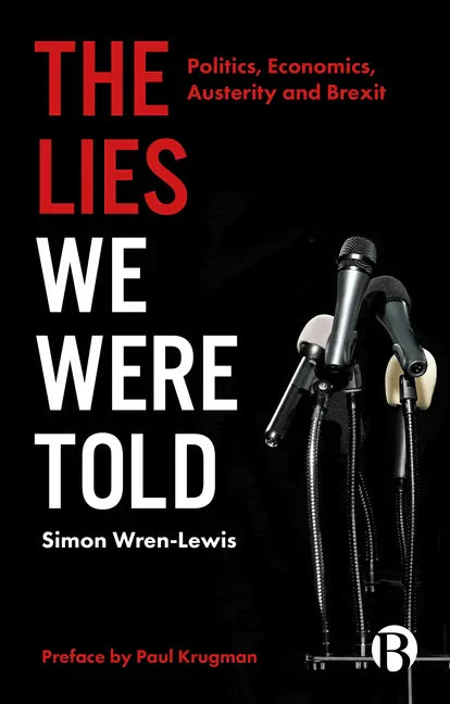 The Lies We Were Told: Politics, Economics, Austerity and Brexit - Paperback