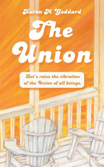 The Union: Let's Raise the Vibration of the Union of All Beings - Paperback