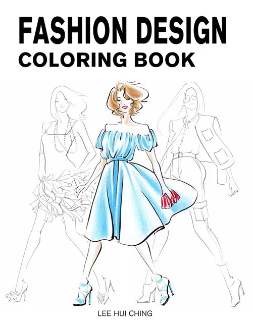 Fashion Design Coloring Book: Female Figure Template & Original & Beautiful Fashion Sketches Created by Professional Fashion Illustrator for Easily - Paperback