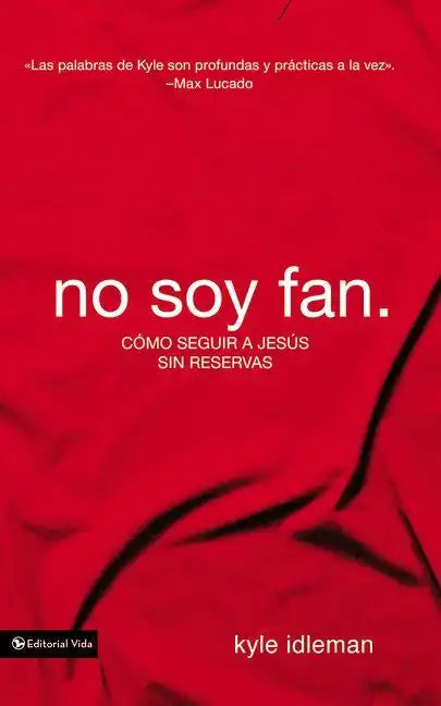 No soy fan: Cómo seguir a Jesús sin reservas - Paperback