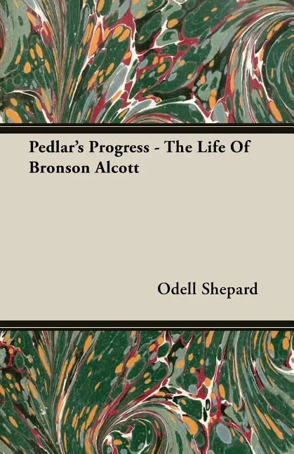 Pedlar's Progress - The Life Of Bronson Alcott - Paperback