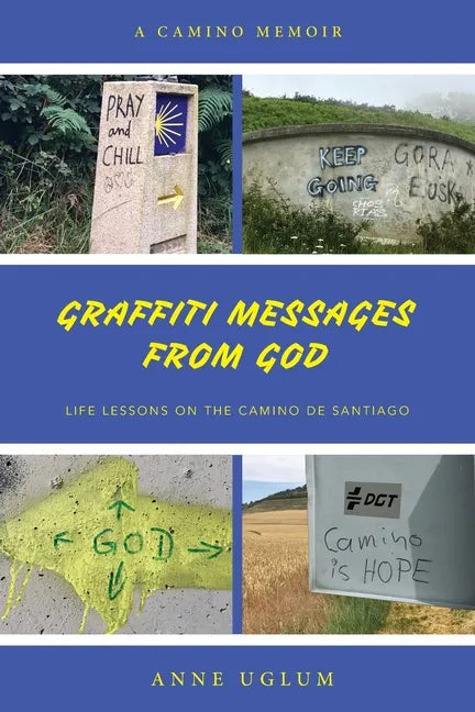 Graffiti Messages from God: Life Lessons on the Camino de Santiago - Paperback