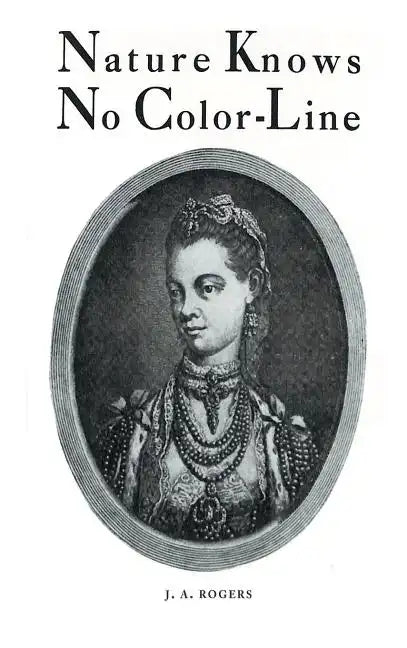 Nature Knows No Color-Line: Research into the Negro Ancestry in the White Race - Hardcover