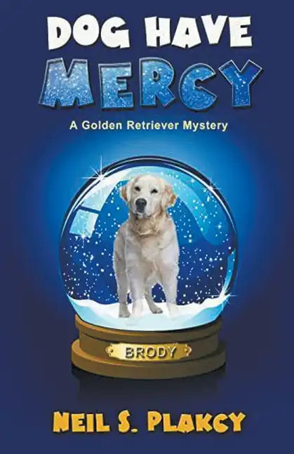 Dog Have Mercy (Cozy Dog Mystery): Golden Retriever Mystery #6 (Golden Retriever Mysteries) - Paperback