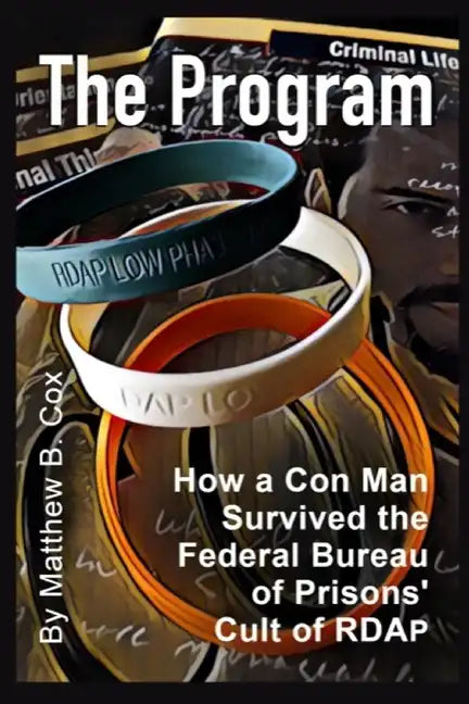The Program: How a Con Man Survived the Federal Bureau of Prisons' Cult of RDAP - Paperback