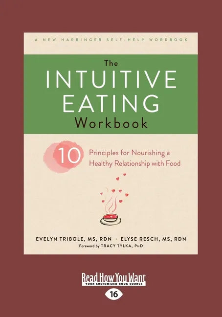 The Intuitive Eating Workbook: Ten Principles for Nourishing a Healthy Relationship with Food (Large Print 16pt) - Paperback