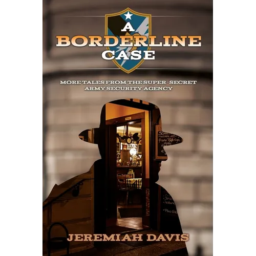 A Borderline Case: More Tales from the Super-Secret Army Security Agency - Paperback