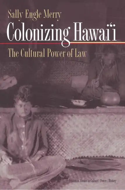 Colonizing Hawai'i: The Cultural Power of Law - Paperback