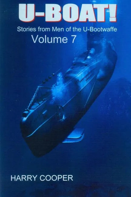 U-BOAT (Vol VII): Stories from the men of the U-Bootwaffe - Paperback