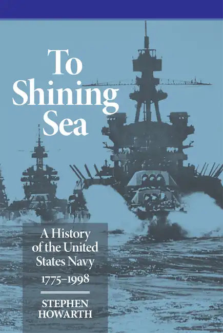 To Shining Sea: A History of the United States Navy, 1775-1998 - Paperback