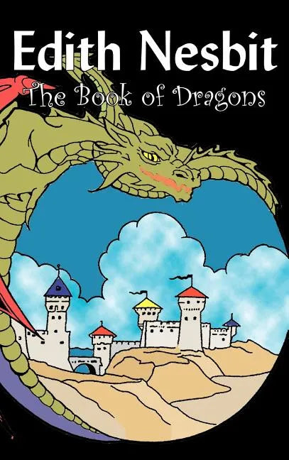 The Book of Dragons by Edith Nesbit, Fiction, Fantasy & Magic - Hardcover