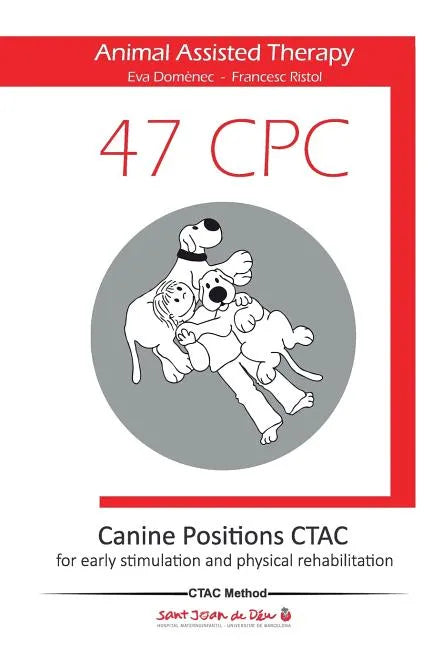 47 Canine Positions CTAC - Animal Assisted Therapy: for early stimulation and physical rehabilitation - Paperback
