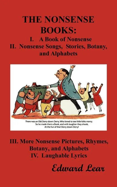 The Nonsense Books: The Complete Collection of the Nonsense Books of Edward Lear (with Over 400 Original Illustrations) - Hardcover