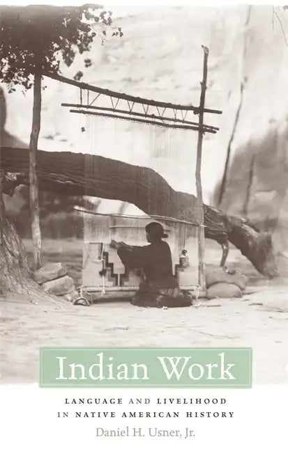 Indian Work: Language and Livelihood in Native American History - Hardcover