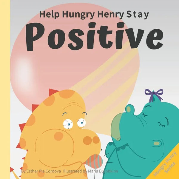 Help Hungry Henry Stay Positive: An Interactive Picture Book About Managing Negative Thoughts and Being Mindful - Paperback