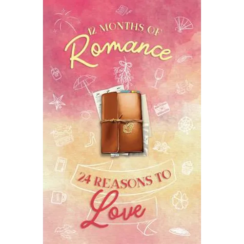 12 Months of Romance - 24 Reasons to Love: A Holiday Anthology - Paperback