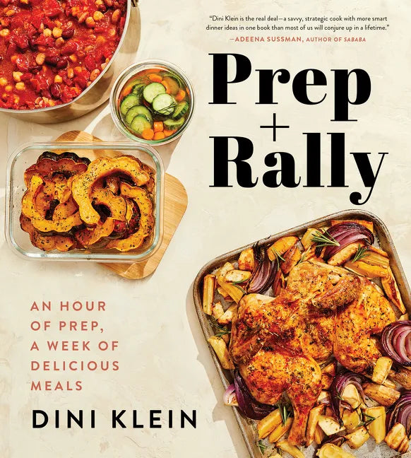 Prep and Rally: An Hour of Prep, a Week of Delicious Meals - Hardcover