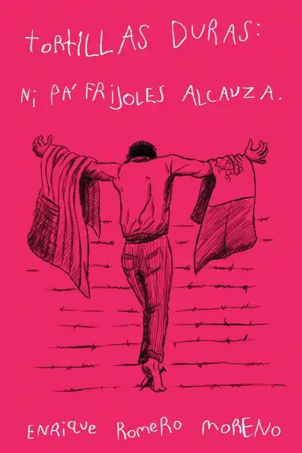 Tortillas duras: ni pa' frijoles alcanza - Paperback