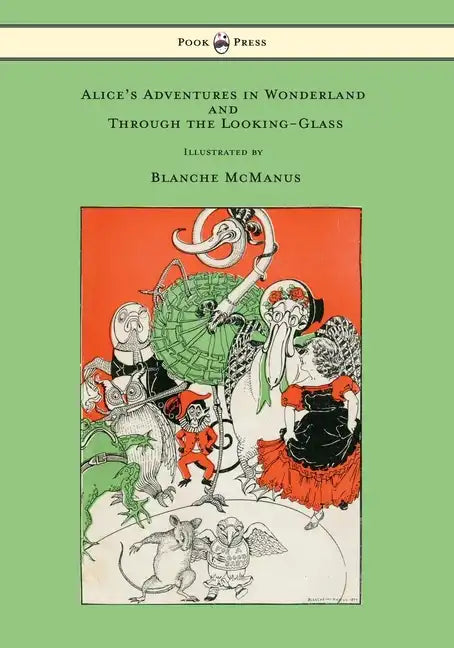Alice's Adventures in Wonderland and Through the Looking-Glass - With Sixteen Full-Page Illustrations by Blanche McManus - Hardcover