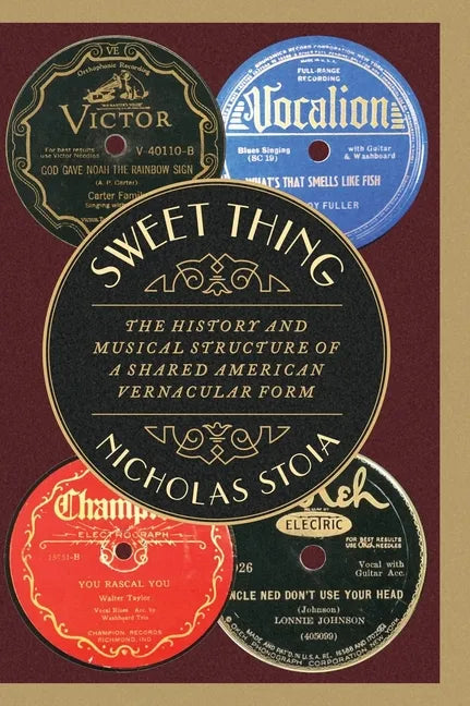 Sweet Thing: The History and Musical Structure of a Shared American Vernacular Form - Hardcover