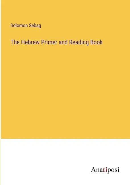 The Hebrew Primer and Reading Book - Paperback