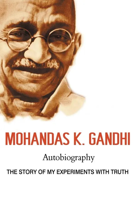 Mohandas K. Gandhi, Autobiography: The Story of My Experiments with Truth - Paperback