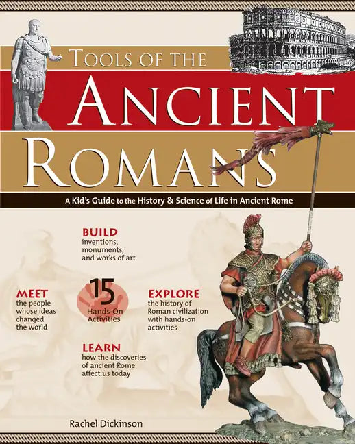 Tools of the Ancient Romans: A Kid's Guide to the History & Science of Life in Ancient Rome - Paperback