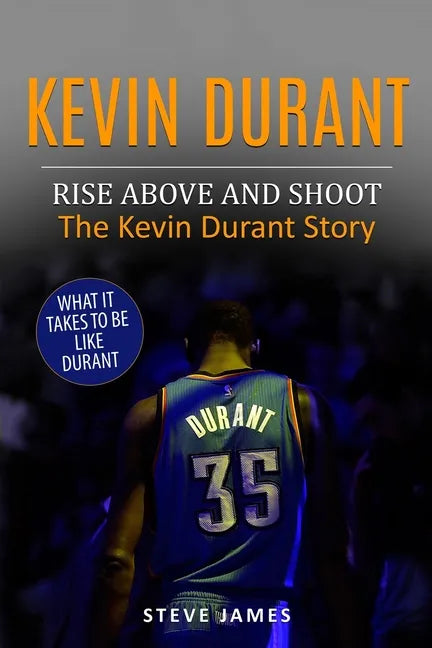 Kevin Durant: Rise Above And Shoot, The Kevin Durant Story - Paperback