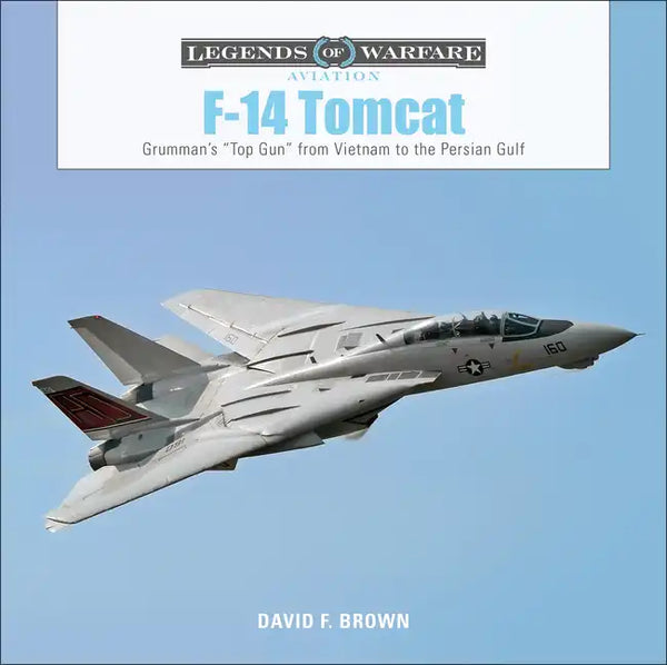 F-14 Tomcat: Grumman's "Top Gun" from Vietnam to the Persian Gulf - Hardcover