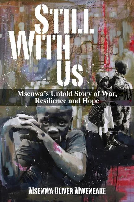 Still With Us: Msenwa's Untold Story of War, Resilience and Hope - Paperback