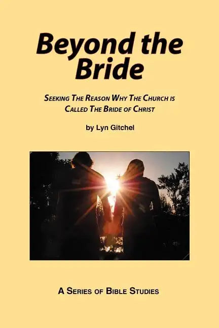 Beyond the Bride: Seeking the Reason why the Church is Called the Bride of Christ - Paperback