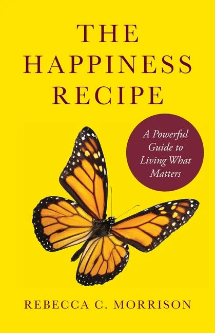 The Happiness Recipe: A Powerful Guide to Living What Matters - Paperback
