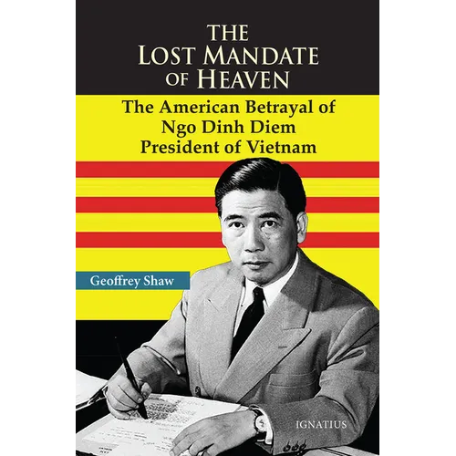 The Lost Mandate of Heaven: The American Betrayal of Ngo Dinh Diem, President of Vietnam - Paperback