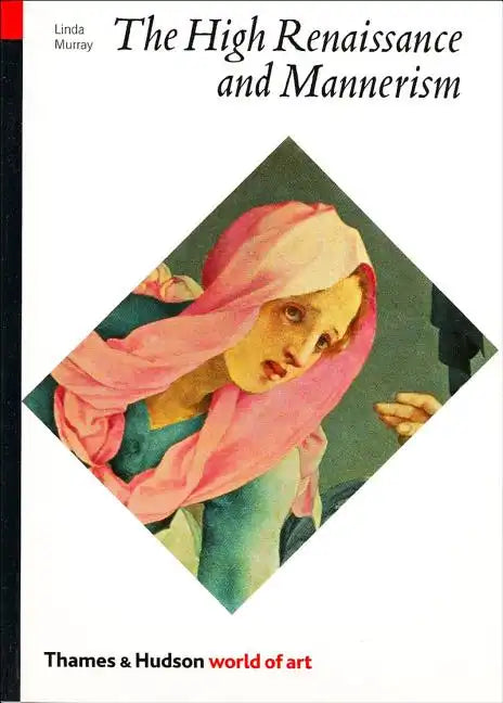 The High Renaissance and Mannerism: Italy, the North, and Spain, 1500-1600 - Paperback