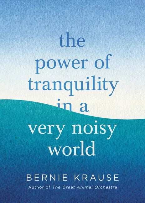The Power of Tranquility in a Very Noisy World - Hardcover