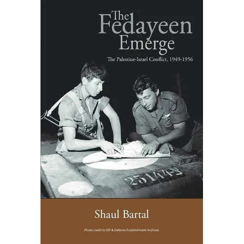 The Fedayeen Emerge: The Palestine-Israel Conflict, 1949-1956 - Paperback