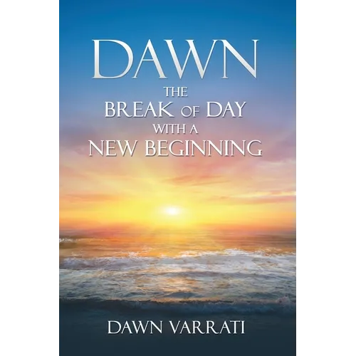 Dawn The Break of Day With a New Beginning - Paperback