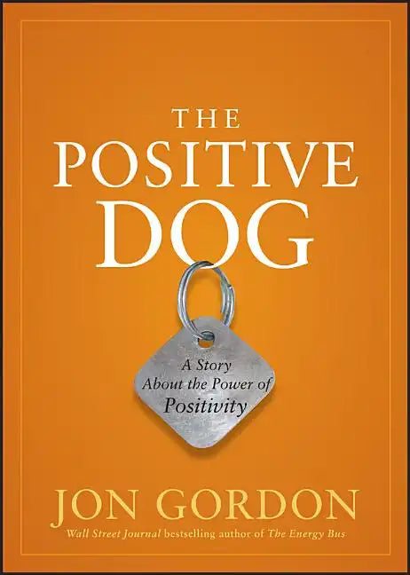 The Positive Dog: A Story about the Power of Positivity - Hardcover