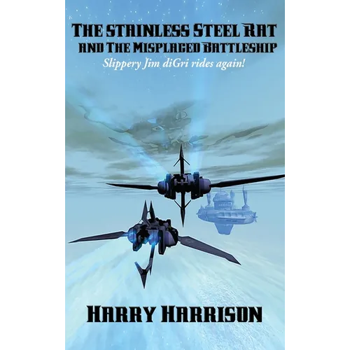 The Stainless Steel Rat and The Misplaced Battleship - Hardcover