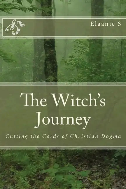 The Witch's Journey: Cutting the Cords of Christian Dogma - Paperback