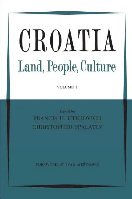 Croatia: Land, People, Culture Volume I - Paperback