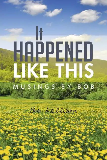 It Happened Like This: Musings by Bob - Paperback