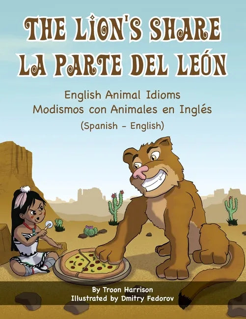 The Lion's Share - English Animal Idioms (Spanish-English): La Parte Del León - Modismos con Animales en Inglés (Español - Inglés) - Paperback