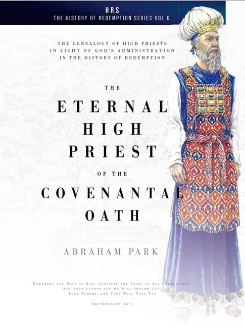 The Eternal High Priest of the Covenantal Oath: The Genealogy of High Priests in Light of God's Administration in the History of Redemption - Paperback