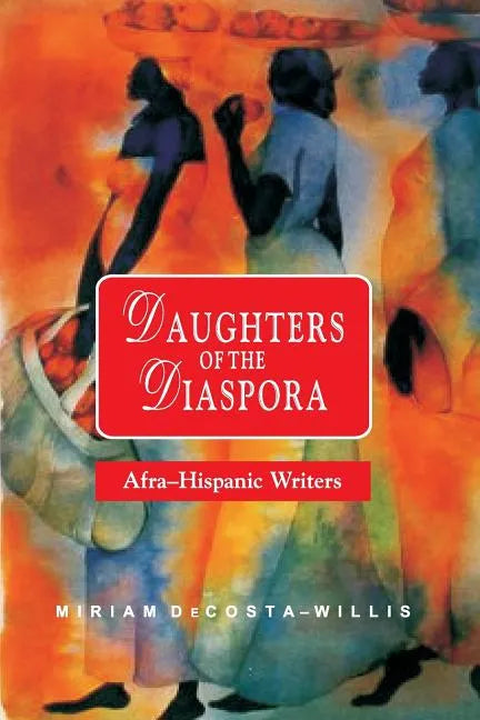 Daughters of the Diaspora: Afra-Hispanic Writers - Paperback