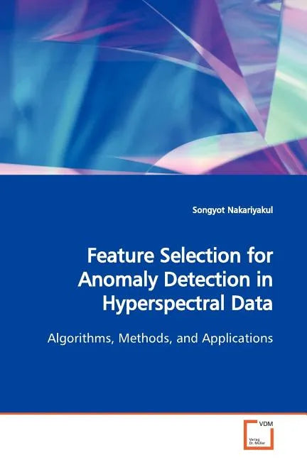 Feature Selection for Anomaly Detection in Hyperspectral Data - Paperback