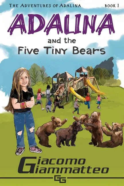 Adalina and the Five Tiny Bears: The Adventures of Adalina - Paperback