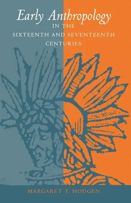Early Anthropology in the Sixteenth and Seventeenth Centuries - Paperback