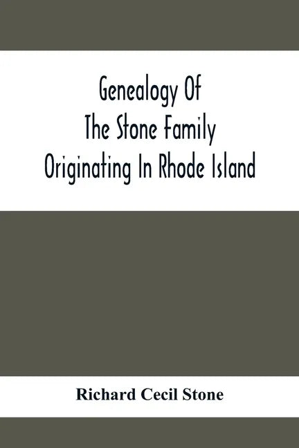 Genealogy Of The Stone Family Originating In Rhode Island - Paperback