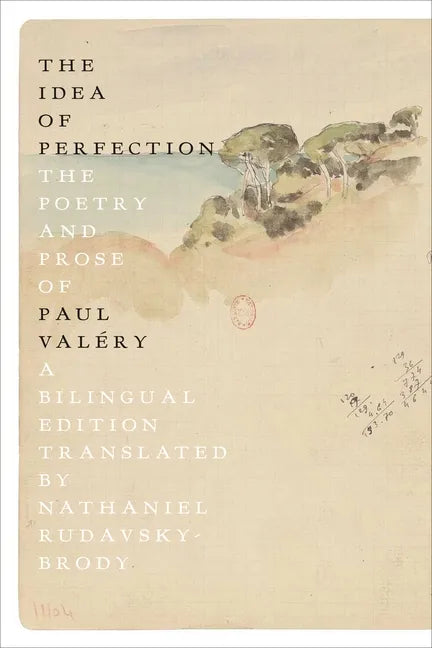 The Idea of Perfection: The Poetry and Prose of Paul Valéry; A Bilingual Edition - Paperback